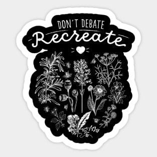 Don´t Debate, Recreate I Save the Bees Sticker